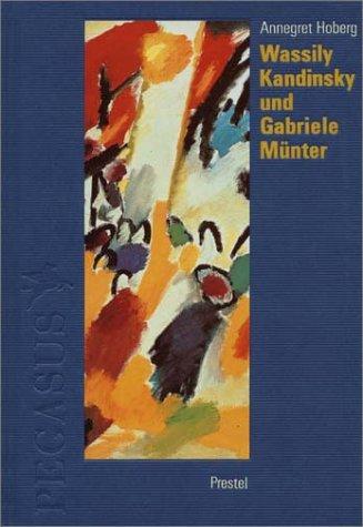 Wassily Kandinsky und Gabriele Münter in Murnau und Kochel 1902-1914