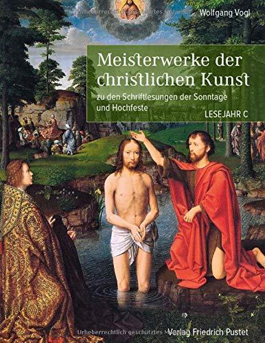 Meisterwerke der christlichen Kunst. Lesejahr C: zu den Schriftlesungen der Sonntage und Hochfeste