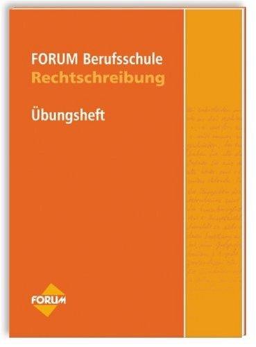 Forum Berufsschule Übungsheft Rechtschreibung