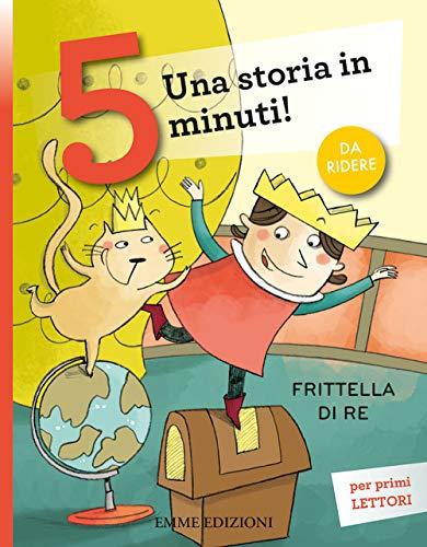 Frittella di re. Una storia in 5 minuti! Ediz. a colori (Tre passi)