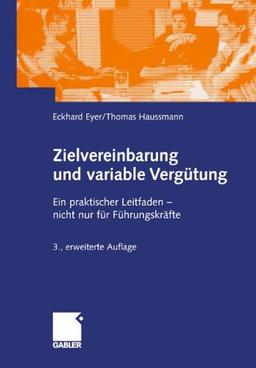 Zielvereinbarung und variable Vergütung: Ein praktischer Leitfaden - nicht nur für Führungskräfte