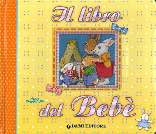 Il libro del bebè. Ediz. illustrata (Libri per ricordare)