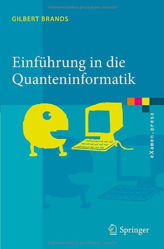 Einführung in die Quanteninformatik: Quantenkryptografie, Teleportation und Quantencomputing (eXamen.press) (German Edition)