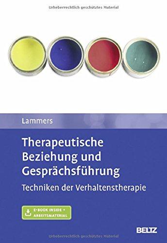 Therapeutische Beziehung und Gesprächsführung: Techniken der Verhaltenstherapie. Mit E-Book inside und Arbeitsmaterial