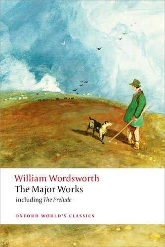 The Major Works: Including The Prelude (Oxford World's Classics)