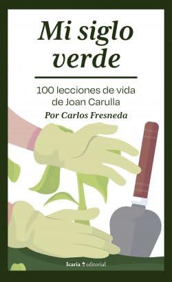 Mi siglo verde: 100 lecciones de vida de Joan Vila