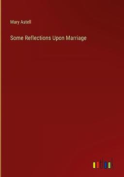 Some Reflections Upon Marriage