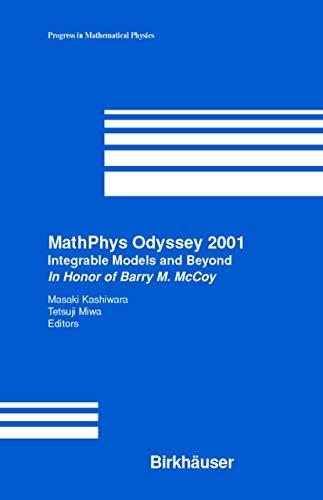 MathPhys Odyssey 2001: Integrable Models And Beyond In Honor Of Barry M. Mccoy (Progress in Mathematical Physics, 23, Band 23)