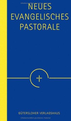 Neues Evangelisches Pastorale: Texte, Gebete und kleine liturgische Formen für die Seelsorge. Schmuckausgabe