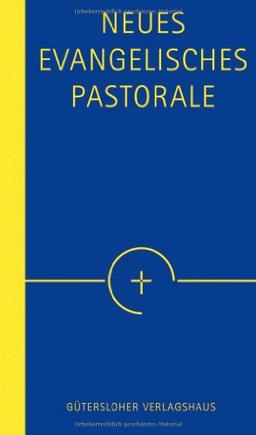 Neues Evangelisches Pastorale: Texte, Gebete und kleine liturgische Formen für die Seelsorge. Schmuckausgabe