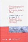 Glücklich an einem fremden Ort?: Familienähnliche Betreuung in der Diskussion