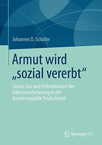 Armut Wird "Sozial Vererbt": Status Quo und Reformbedarf der Inklusionsförderung in der Bundesrepublik Deutschland (German Edition)