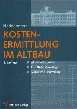 Altbauerneuerung. Kostenermittlung und technische Beurteilung von Altbauten