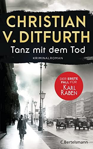 Tanz mit dem Tod. Der erste Fall für Karl Raben: Kriminalroman. Der Auftakt der neuen Krimireihe im historischen Berlin (Karl-Raben-Reihe, Band 1)