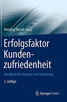 Erfolgsfaktor Kundenzufriedenheit: Handbuch für Strategie und Umsetzung (Erfolgsfaktor Serie)