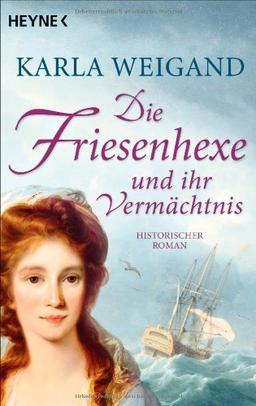 Die Friesenhexe und ihr Vermächtnis: Die Friesenhexe 2 - Roman