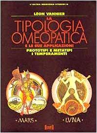 La tipologia omeopatica e le sue applicazioni. Prototipi e metatipi (L' altra medicina/Studio)