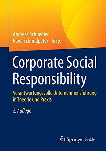 Corporate Social Responsibility: Verantwortungsvolle Unternehmensführung in Theorie und Praxis