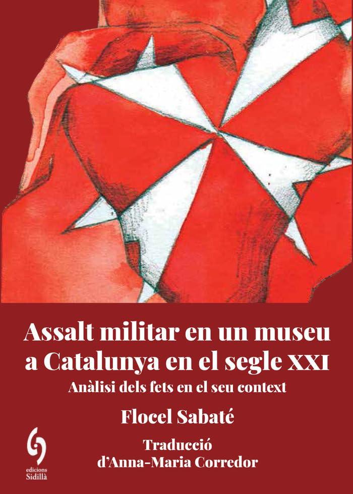 Assalt militar en un museu de Catalunya al segle XXI: Anàlisi dels fets en el seu context (Busca-raons, Band 15)