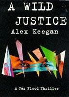 A Wild Justice (A Caz Flood thriller)