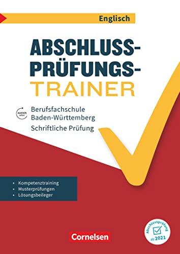 Abschlussprüfung Englisch - Berufsfachschule Baden-Württemberg - A2/B1: Musterprüfungen, Lerntipps und Übungen - Schülerheft mit beigelegtem Lösungsheft und Audios online