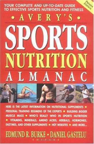 Avery's Sports Nutrition Almanac: Your Complete and Up-to-date Guide to Sports Nutrition and Fitness