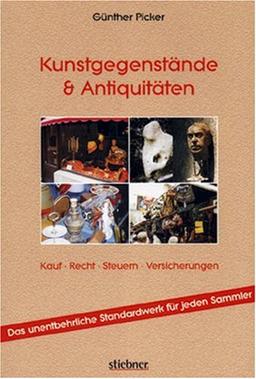 Kunstgegenstände und Antiquitäten: Kauf, Recht, Steuern, Versicherungen