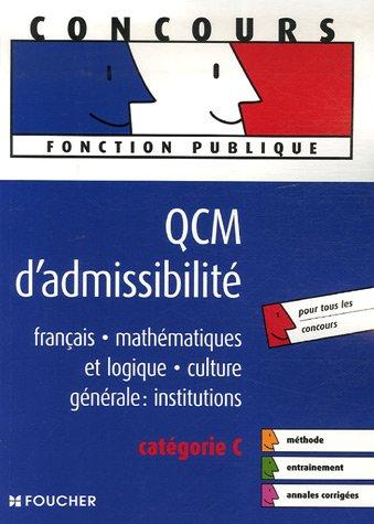 QCM d'admissibilité : français, mathématiques et logique, culture générale : institutions : catégorie C