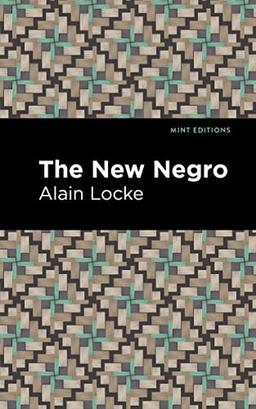 The New Negro (Mint Editions―Black Narratives)