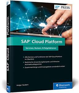 SAP Cloud Platform: SCP – Services für SAP HANA, IoT, Big Data, mobile Anwendungen etc. (SAP PRESS)