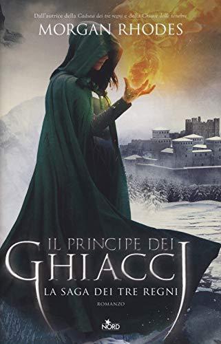 Il principe dei ghiacci. La saga dei tre regni (Narrativa Nord)