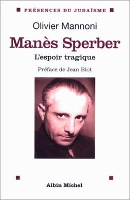 Manès Sperber : l'espoir tragique