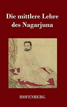 Die mittlere Lehre des Nagarjuna