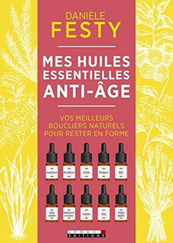 Mes huiles essentielles anti-âge : vos meilleurs boucliers naturels pour rester en forme