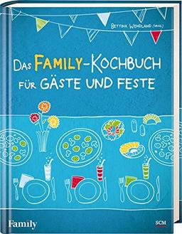 Das FAMILY-Kochbuch für Gäste und Feste