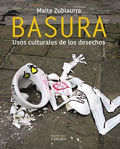 Basura: Usos culturales de los desechos (Arte Grandes temas)