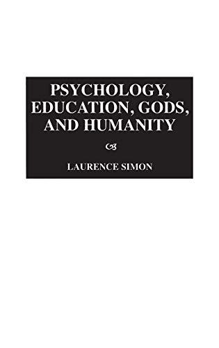 Psychology, Education, Gods, and Humanity