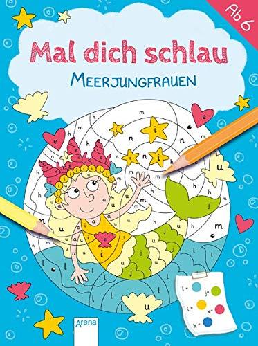 Meerjungfrauen: Mal dich schlau. Malen nach Zahlen ab 6 Jahre, Schulanfänger (Arena Malstudio)