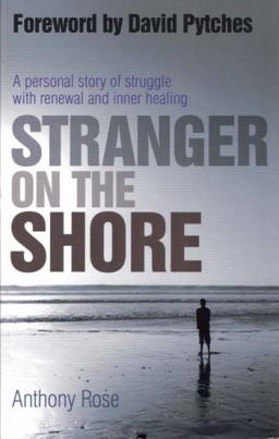 Stranger on the Shore: A Personal Story of Struggle with Renewal and Inner Healing