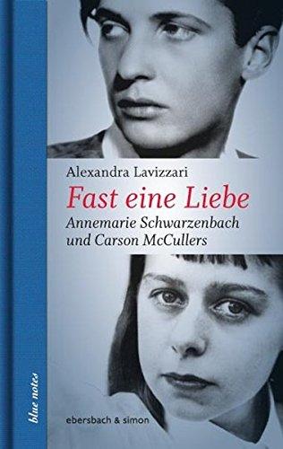 Fast eine Liebe: Carson McCullers und Annemarie Schwarzenbach (blue notes)