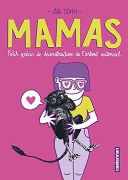 Mamas : petit précis de déconstruction de l'instinct maternel