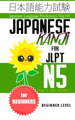 Japanese Kanji for JLPT N5: Master the Japanese Language Proficiency Test N5