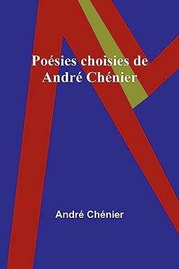 Poésies choisies de André Chénier