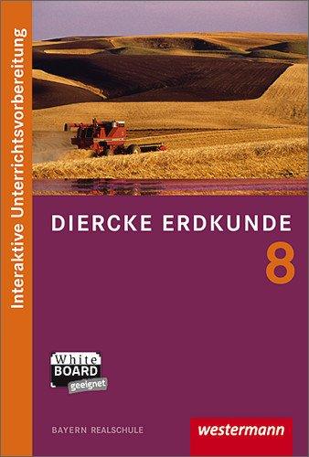 Diercke Erdkunde - Ausgabe 2009 für Realschulen in Bayern: Diercke Erdkunde interaktiv 8