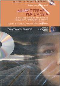 Musicoterapia per l'ansia. Con CD Audio