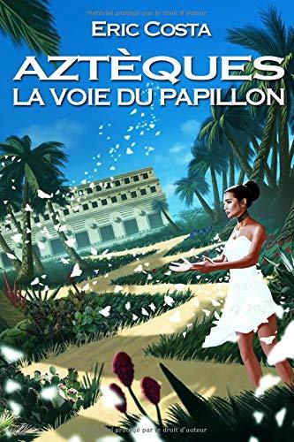 La Voie du Papillon (Aztèques, Band 2)