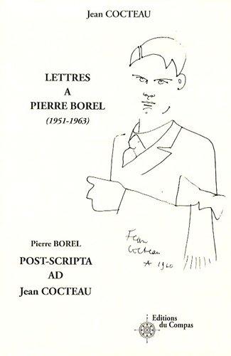 Lettres à Pierre Borel (1951-1963). Post-scripta ad Jean Cocteau