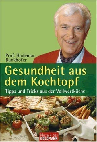 Gesundheit aus dem Kochtopf: Tipps und Tricks aus der Vollwertküche