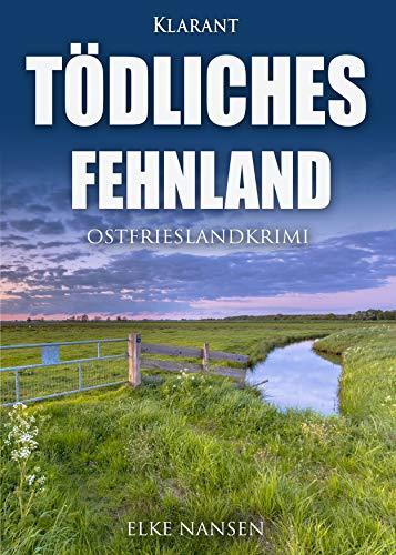 Tödliches Fehnland. Ostfrieslandkrimi