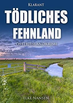 Tödliches Fehnland. Ostfrieslandkrimi